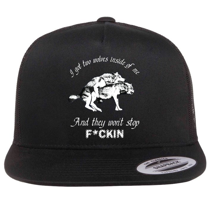 I Got Two Wolves Inside Of Me And They Won’t Stop Fckin Flatbill Hat