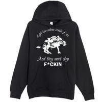 I Got Two Wolves Inside Of Me And They Won’t Stop Fckin Premium Pullover Hoodie