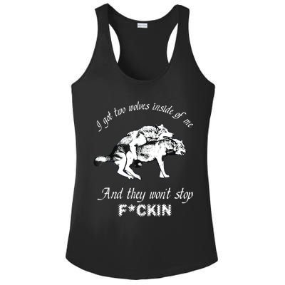 I Got Two Wolves Inside Of Me And They Won’t Stop Fckin Ladies PosiCharge Competitor Racerback Tank