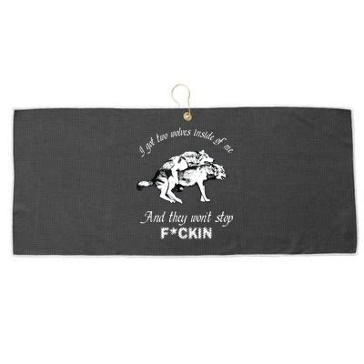 I Got Two Wolves Inside Of Me And They Won’t Stop Fckin Large Microfiber Waffle Golf Towel