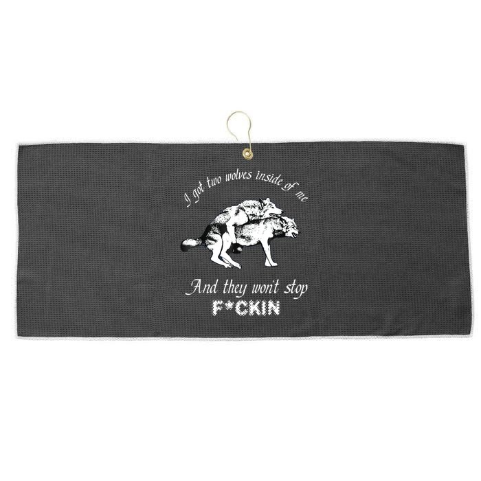 I Got Two Wolves Inside Of Me And They Won’t Stop Fckin Large Microfiber Waffle Golf Towel