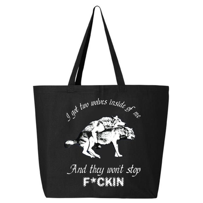 I Got Two Wolves Inside Of Me And They Won’t Stop Fckin 25L Jumbo Tote