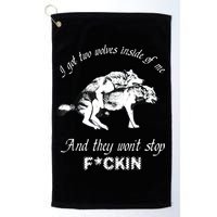 I Got Two Wolves Inside Of Me And They Won’t Stop Fckin Golf Towel
