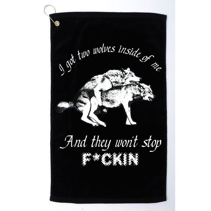 I Got Two Wolves Inside Of Me And They Won’t Stop Fckin Golf Towel