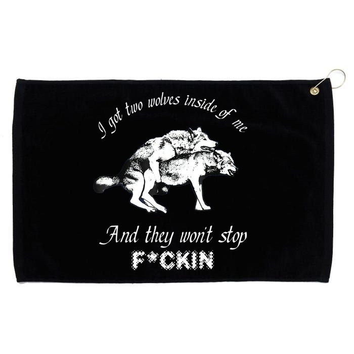 I Got Two Wolves Inside Of Me And They Won’t Stop Fckin Grommeted Golf Towel