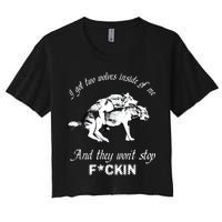 I Got Two Wolves Inside Of Me And They Won’t Stop Fckin Crop Top