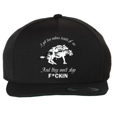 I Got Two Wolves Inside Of Me And They Won’t Stop Fckin Wool Snapback Cap