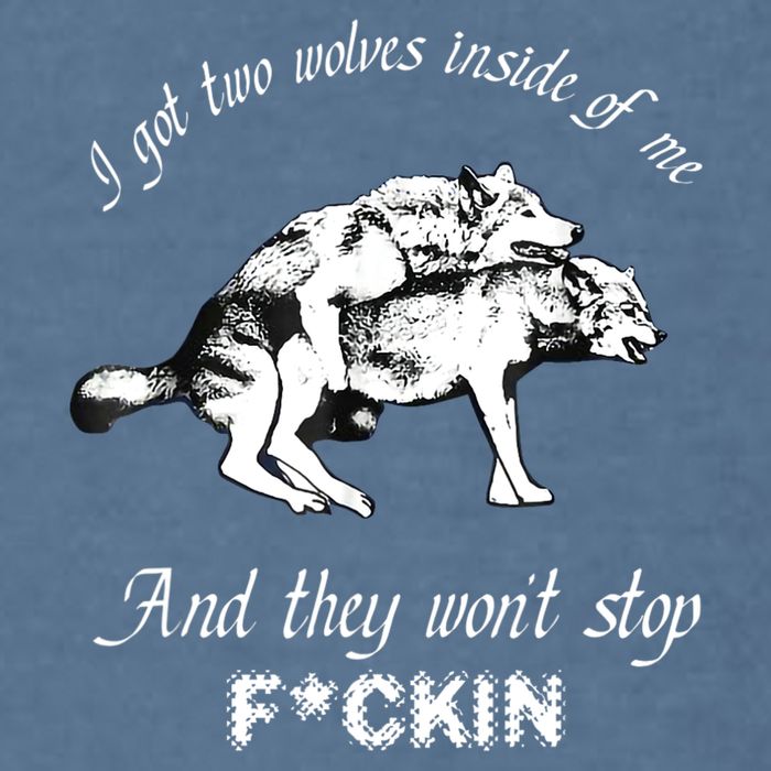 I Got Two Wolves Inside Of Me And They Won’t Stop Fckin Garment-Dyed Sweatshirt