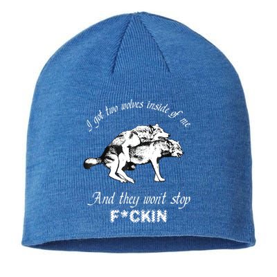 I Got Two Wolves Inside Of Me And They Won’t Stop Fckin Sustainable Beanie