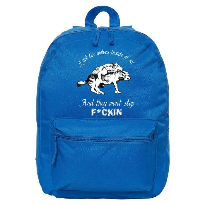 I Got Two Wolves Inside Of Me And They Won’t Stop Fckin 16 in Basic Backpack