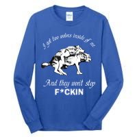 I Got Two Wolves Inside Of Me And They Won’t Stop Fckin Tall Long Sleeve T-Shirt