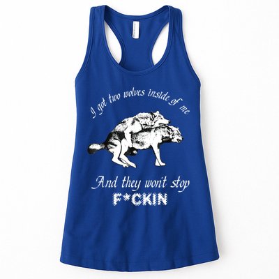 I Got Two Wolves Inside Of Me And They Won’t Stop Fckin Womens Tank Top