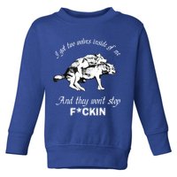 I Got Two Wolves Inside Of Me And They Won’t Stop Fckin Toddler Sweatshirt