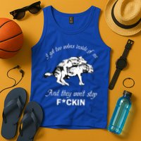 I Got Two Wolves Inside Of Me And They Won’t Stop Fckin Tank Top