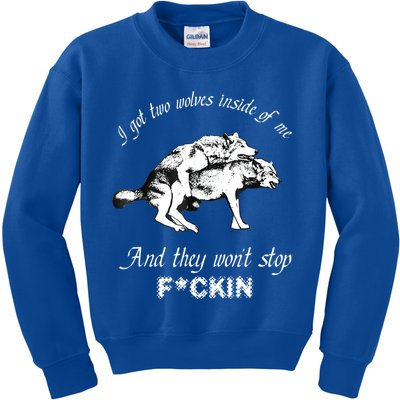 I Got Two Wolves Inside Of Me And They Won’t Stop Fckin Kids Sweatshirt