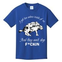 I Got Two Wolves Inside Of Me And They Won’t Stop Fckin Kids T-Shirt
