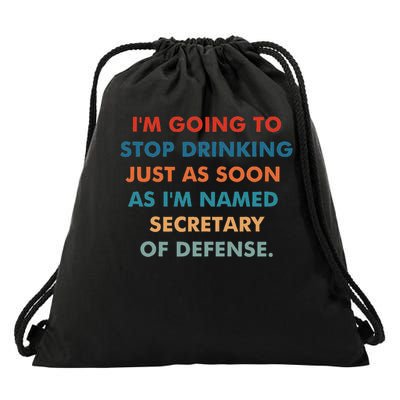I'm Going To Stop Drinking Just As Soon As I'm Named Drawstring Bag