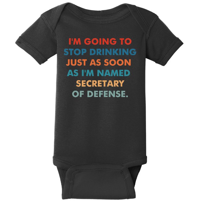 I'm Going To Stop Drinking Just As Soon As I'm Named Baby Bodysuit