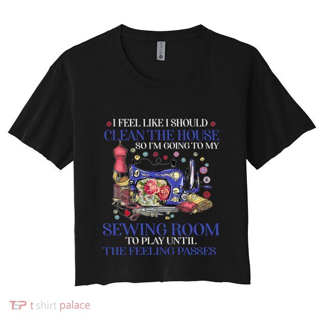 Im Going To My Sewing Room Perfect Tee For Sewing Lovers Cute Gift Crop Top