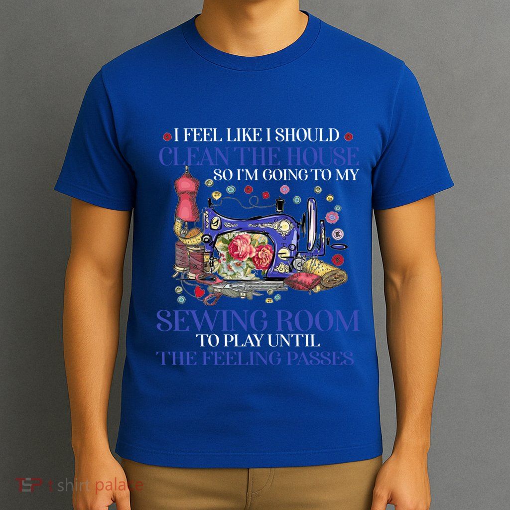 Im Going To My Sewing Room Perfect Tee For Sewing Lovers Cute Gift T-Shirt