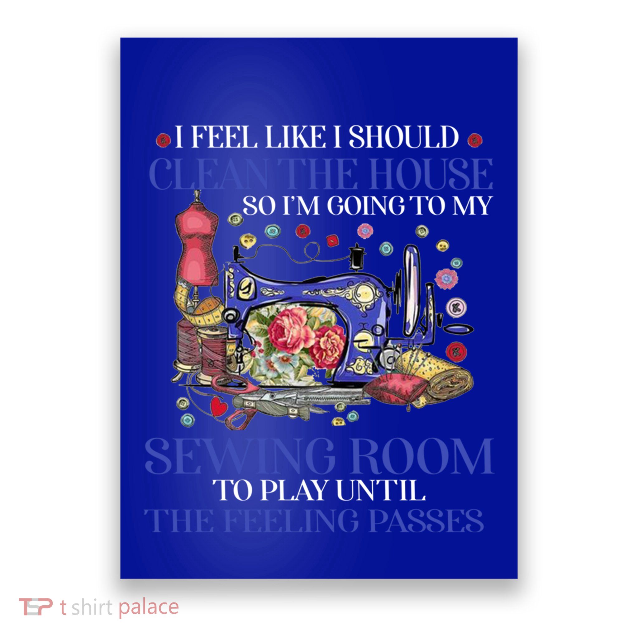 Im Going To My Sewing Room Perfect Tee For Sewing Lovers Cute Gift Poster