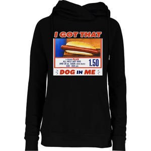 I Got That Dog In Me Hotdog Meme Viral Quote Womens Funnel Neck Pullover Hood