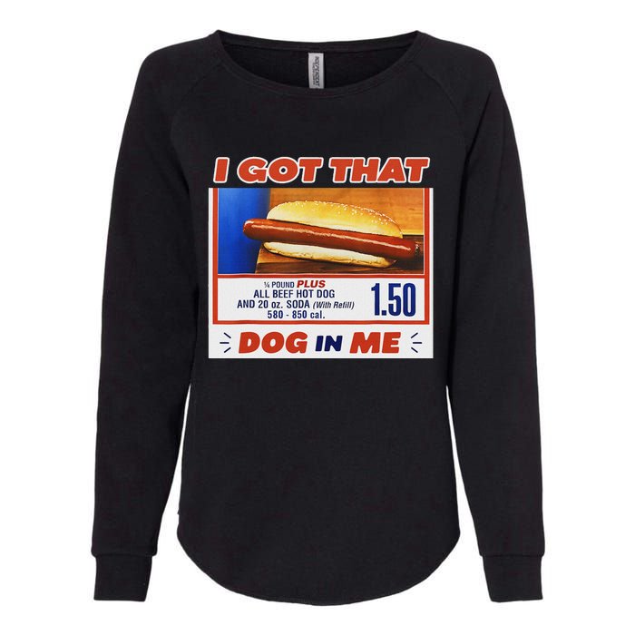 I Got That Dog In Me Hotdog Meme Viral Quote Womens California Wash Sweatshirt