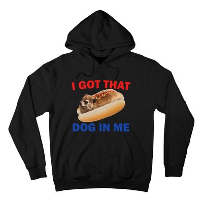 I Got That Dog In Me Funny Hyrax Dank Memes Hoodie