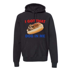 I Got That Dog In Me Funny Hyrax Dank Memes Premium Hoodie