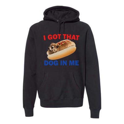 I Got That Dog In Me Funny Hyrax Dank Memes Premium Hoodie