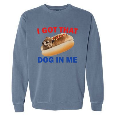 I Got That Dog In Me Funny Hyrax Dank Memes Garment-Dyed Sweatshirt