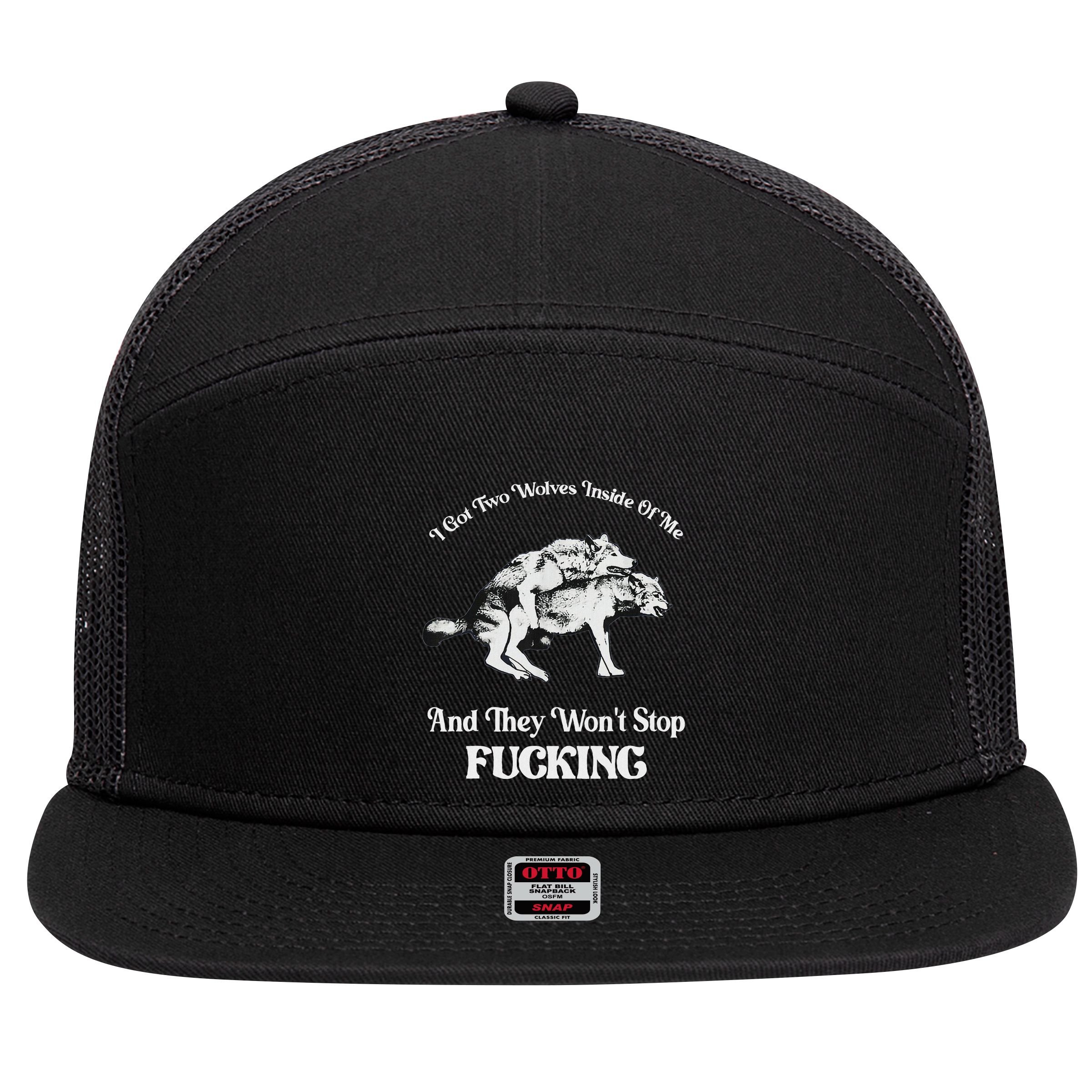 I Got Two Wolves Inside Of Me And They Wont Stop Fuckin 7 Panel Mesh Trucker Snapback Hat