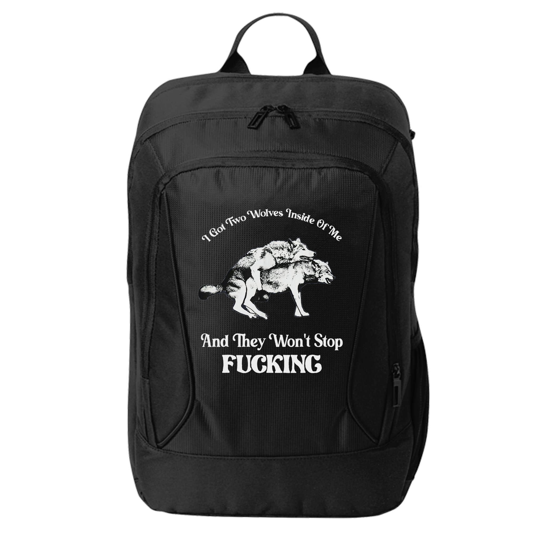 I Got Two Wolves Inside Of Me And They Wont Stop Fuckin City Backpack