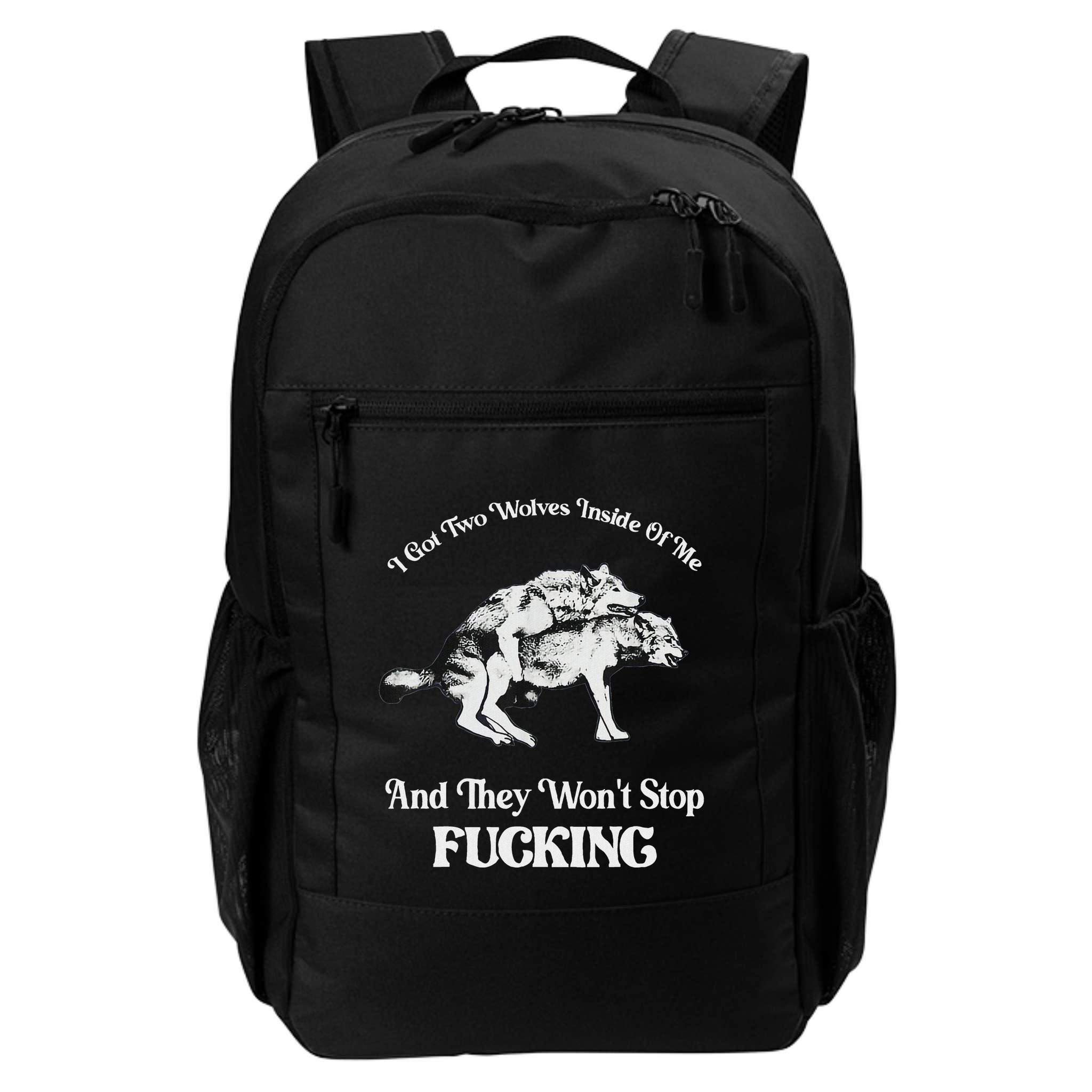 I Got Two Wolves Inside Of Me And They Wont Stop Fuckin Backpack