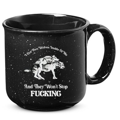 I Got Two Wolves Inside Of Me And They Wont Stop Fuckin 15oz Campfire Ceramic Mug