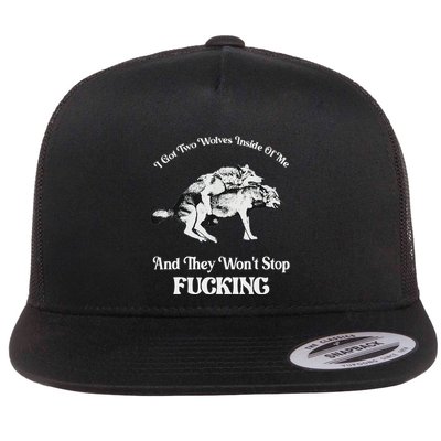 I Got Two Wolves Inside Of Me And They Wont Stop Fuckin Flatbill Hat