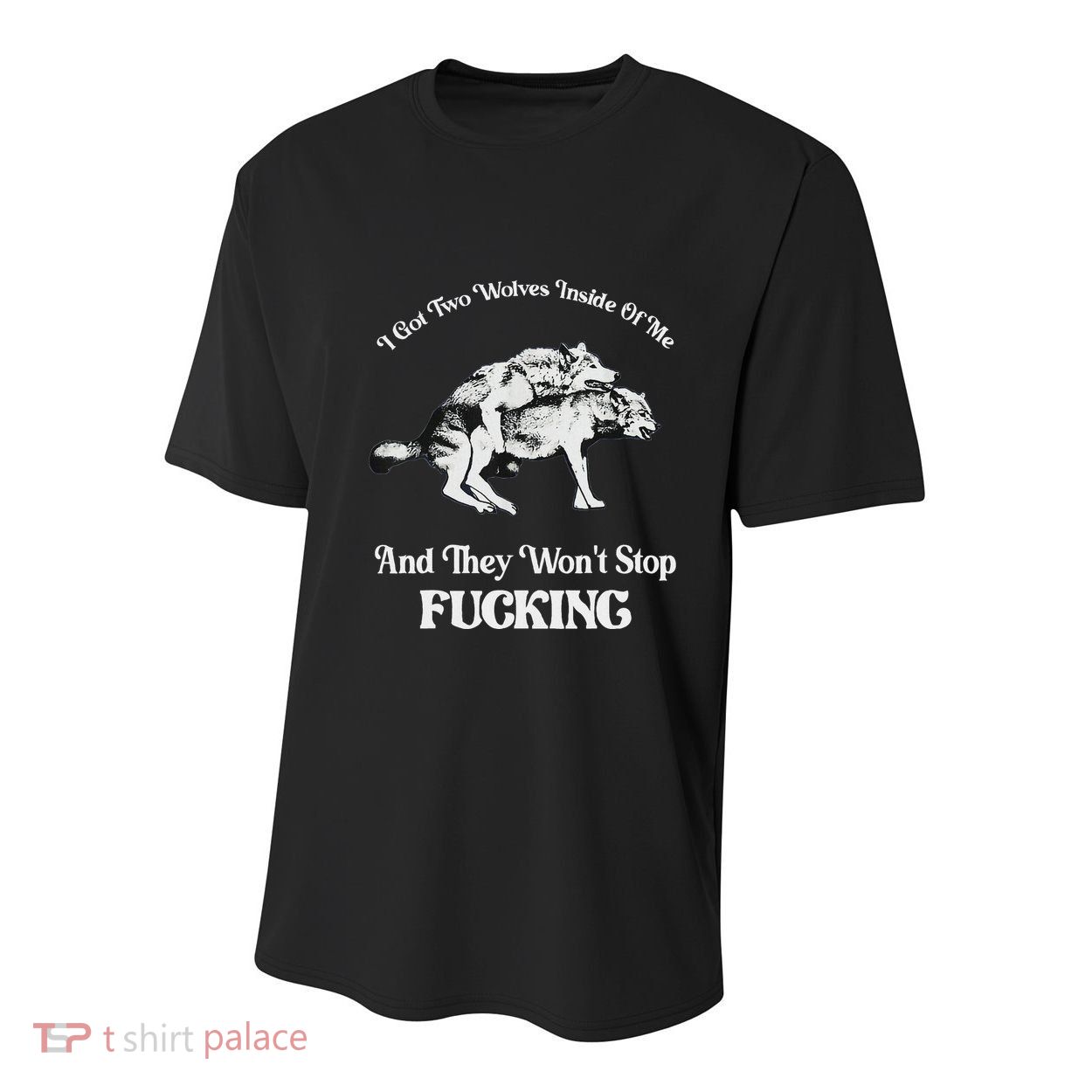 I Got Two Wolves Inside Of Me And They Wont Stop Fuckin Youth Performance Sprint T-Shirt