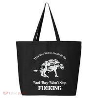 I Got Two Wolves Inside Of Me And They Wont Stop Fuckin 25L Jumbo Tote