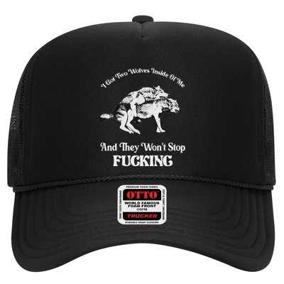 I Got Two Wolves Inside Of Me And They Wont Stop Fuckin Trucker Hat