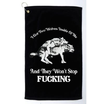 I Got Two Wolves Inside Of Me And They Wont Stop Fuckin Golf Towel