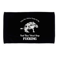 I Got Two Wolves Inside Of Me And They Wont Stop Fuckin Microfiber Hand Towel