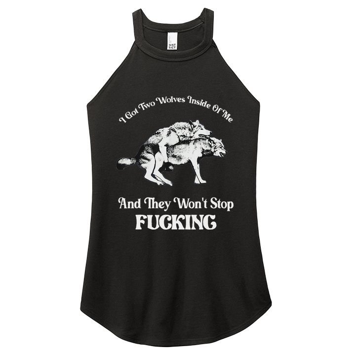 I Got Two Wolves Inside Of Me And They Wont Stop Fuckin Women's Perfect Tri Rocker Tank