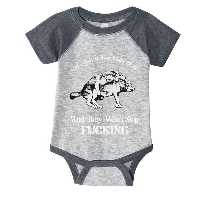 I Got Two Wolves Inside Of Me And They Wont Stop Fuckin Infant Baby Jersey Bodysuit