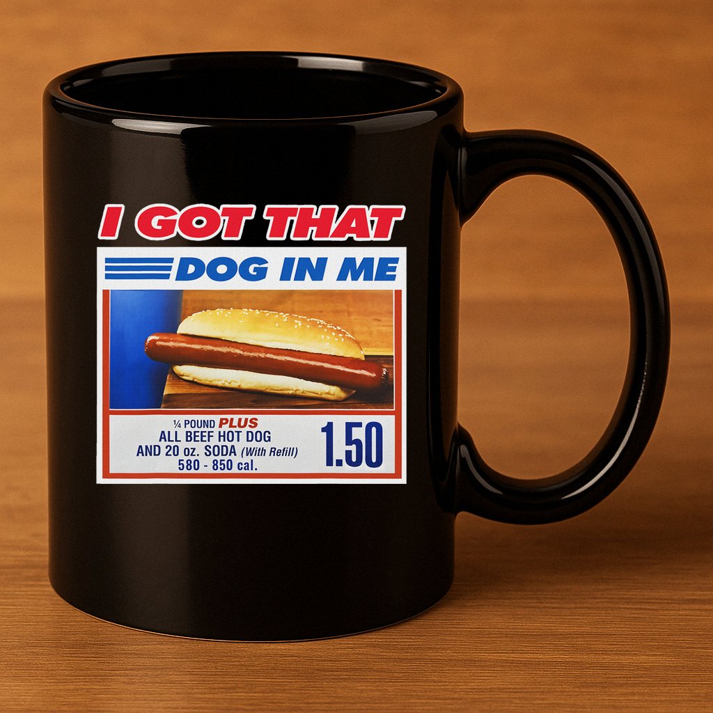I Got That Dog In Me Funny Hotdog Meme 11oz C Handle Ceramic Mug