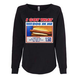 I Got That Dog In Me Funny Hotdog Meme Womens California Wash Sweatshirt