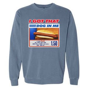 I Got That Dog In Me Funny Hotdog Meme Garment-Dyed Sweatshirt