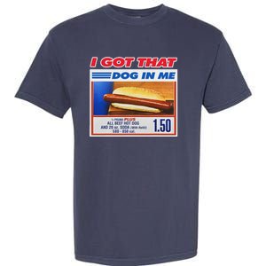 I Got That Dog In Me Funny Hotdog Meme Garment-Dyed Heavyweight T-Shirt