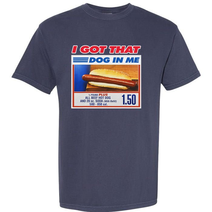 I Got That Dog In Me Funny Hotdog Meme Garment-Dyed Heavyweight T-Shirt