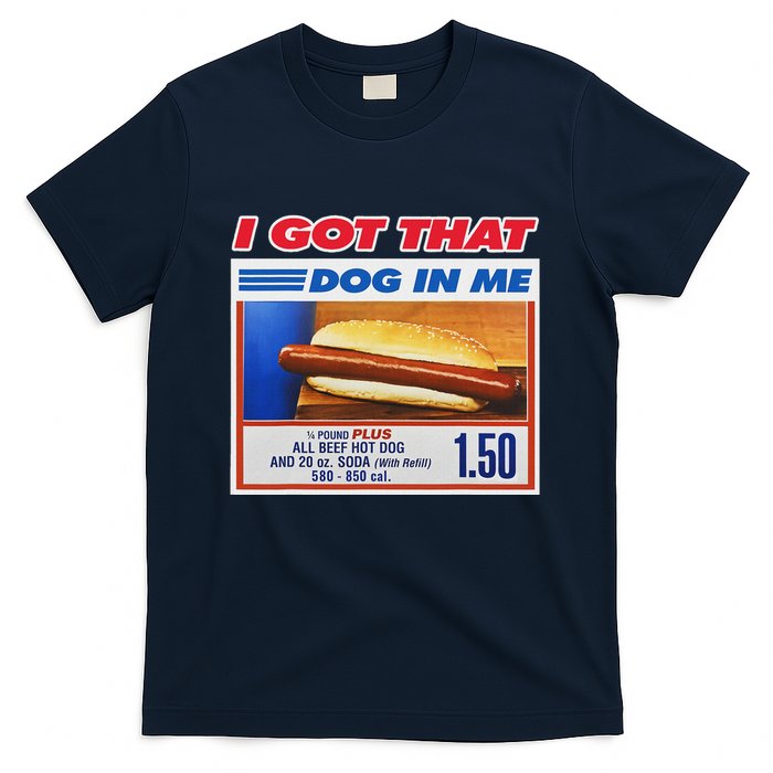 I Got That Dog In Me Funny Hotdog Meme T-Shirt