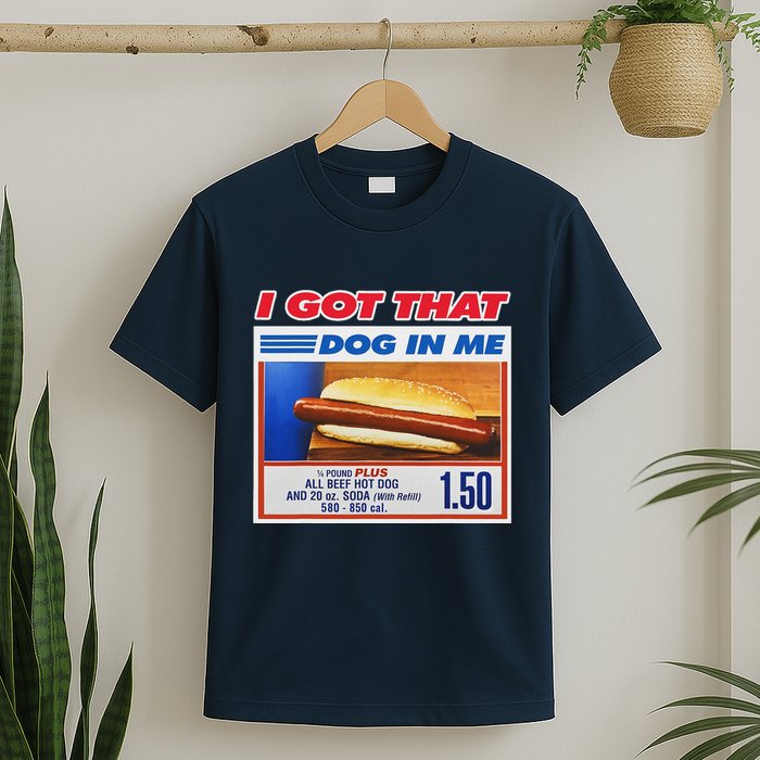 I Got That Dog In Me Funny Hotdog Meme T-Shirt